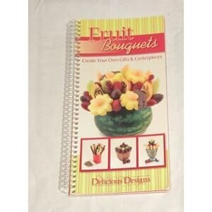 Fruit Bouquets Create Your Own Gifts & Centerpieces By Delicious Designs Spiral
